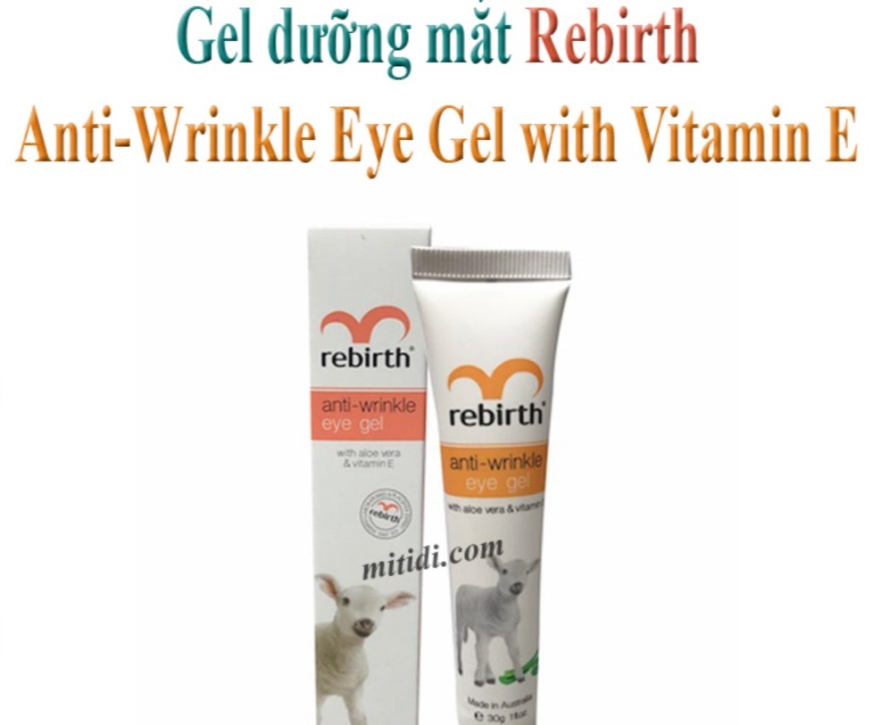 CỤC QUẢN LÝ DƯỢC- BỘ Y TẾ: Yêu cầu thu hồi  lô sản phẩm Rebirth Anti-Wrinkle Eye Gel With Vitamin E- Hộp 1 tuýp 30g…